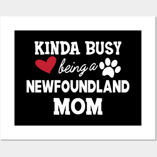 Newfoundland Dog - Kinda busy being a newfoundland mom Posters and Art